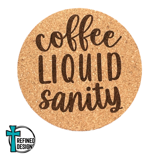 "Coffee Liquid Sanity" Cork Coaster