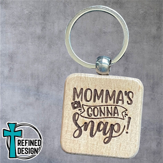 “Momma’s Gonna Snap” Keychain