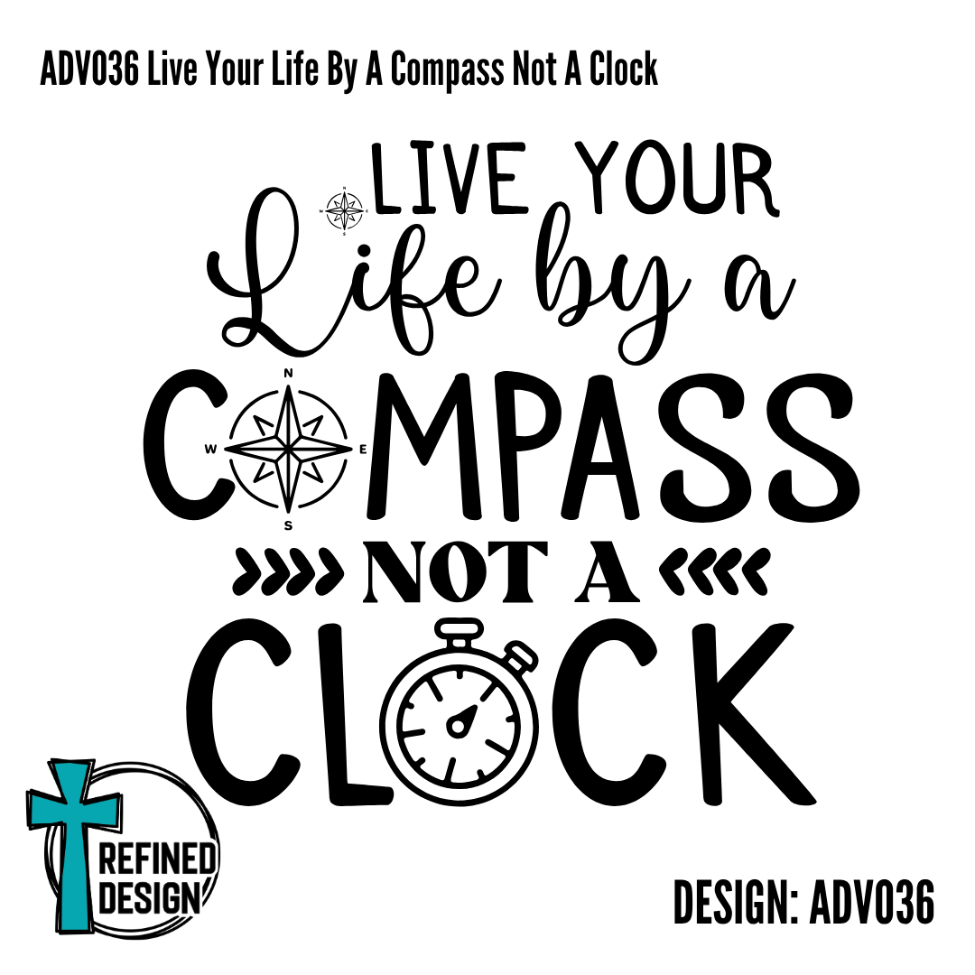 ADV036 Live Your Life By A Compass Not A Clock