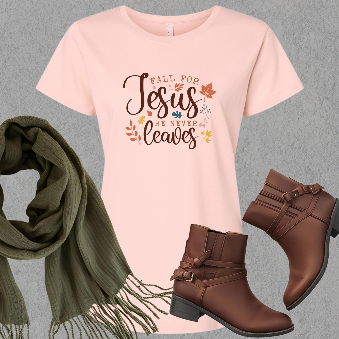 Fall For Jesus - He Never Leaves Ladies Tee