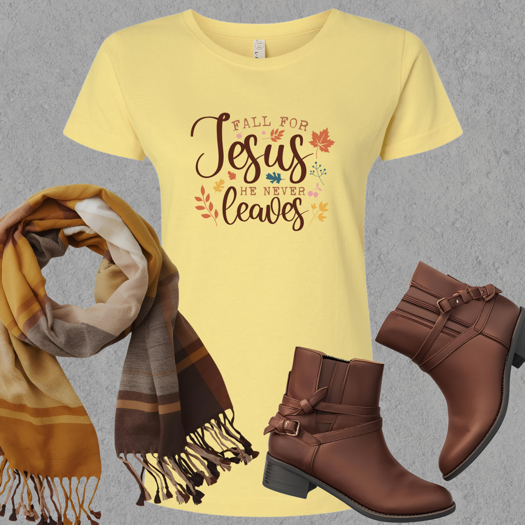 Fall For Jesus - He Never Leaves Ladies Tee