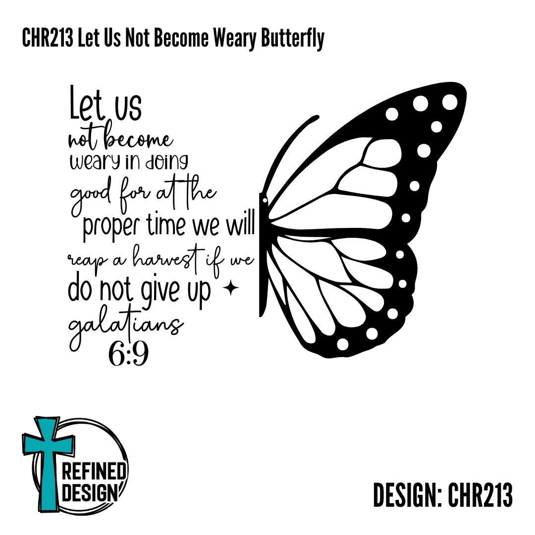 CHR213 Let Us Not Become Weary Butterfly