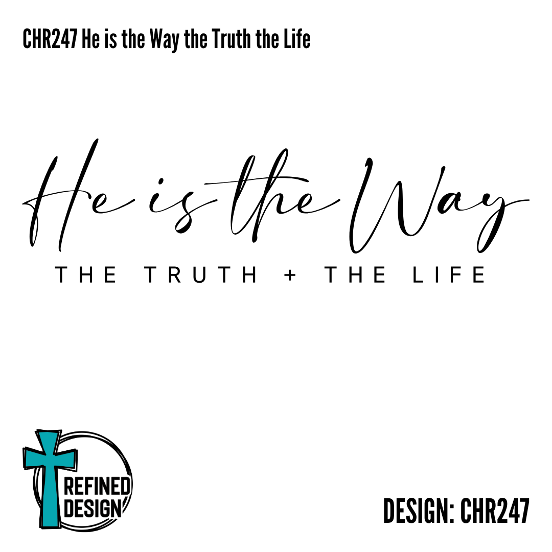CHR247 He is the Way the Truth the Life