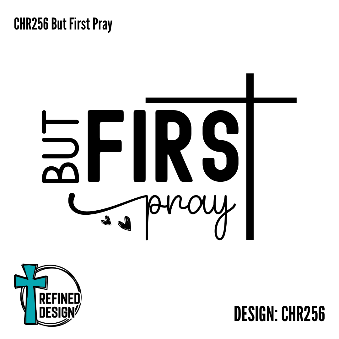 CHR256 But First Pray