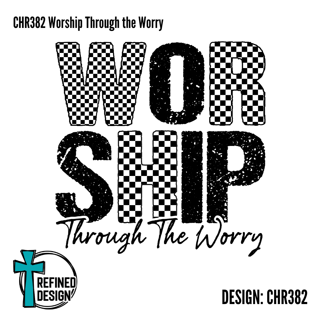 CHR382 Worship Through the Worry