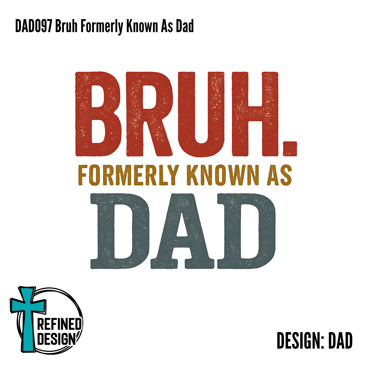 DAD097 Bruh Formerly Known As Dad