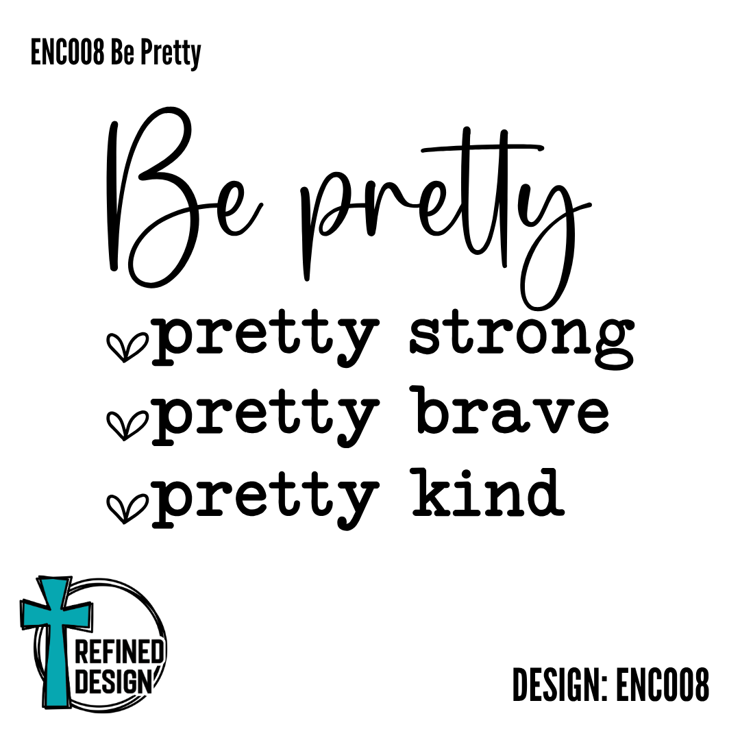 ENC008 Be Pretty