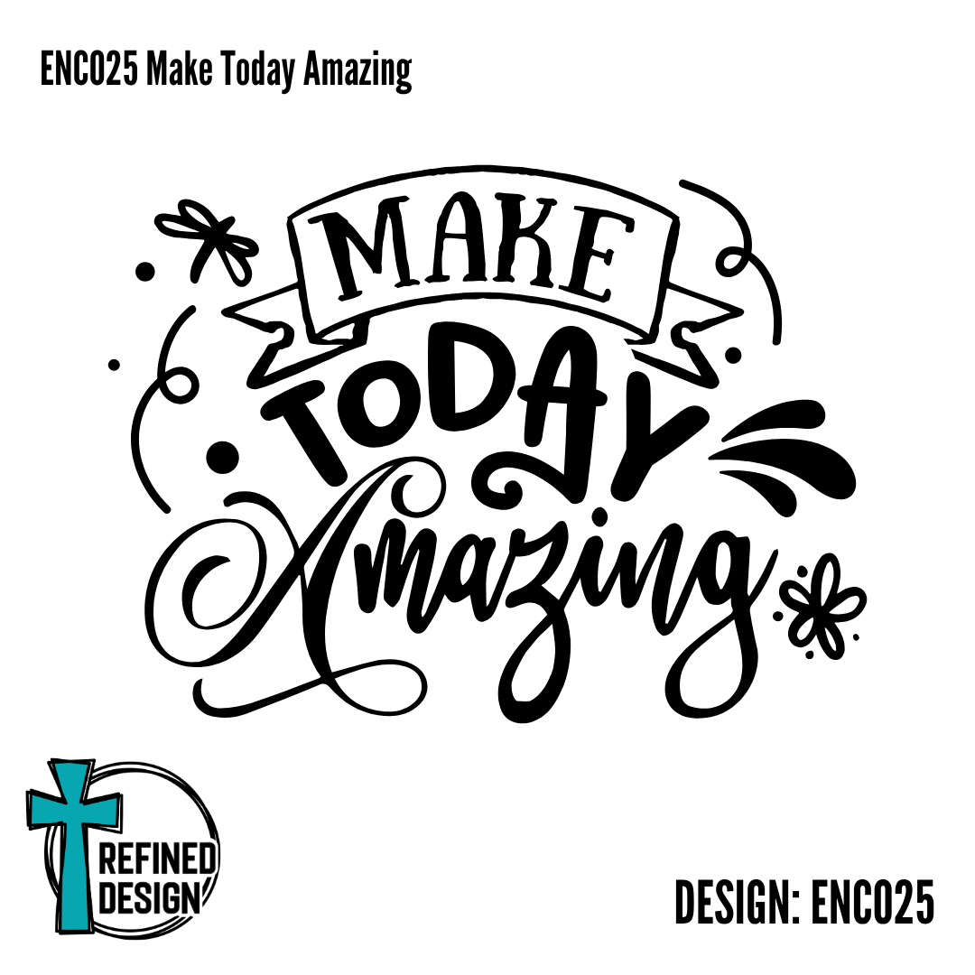 ENC025 Make Today Amazing