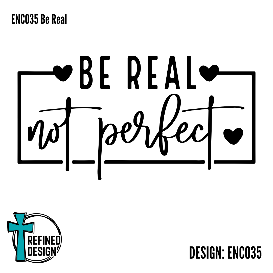 ENC035 Be Real