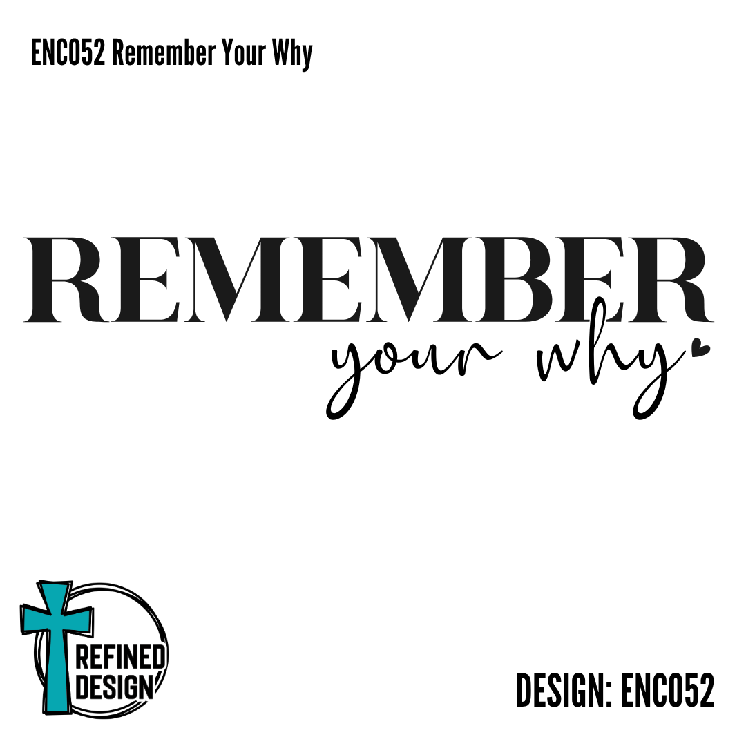 ENC052 Remember Your Why