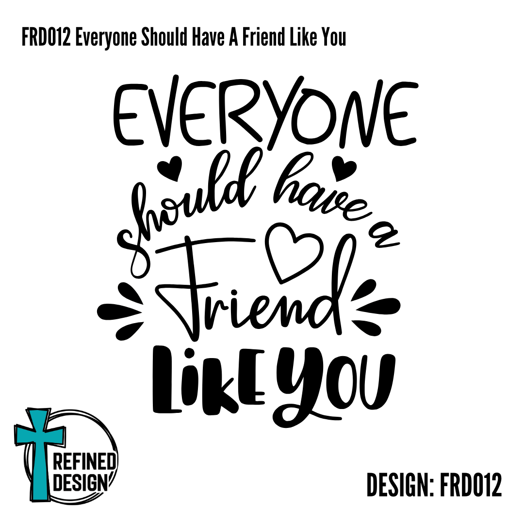 FRD012 Everyone Should Have A Friend Like You