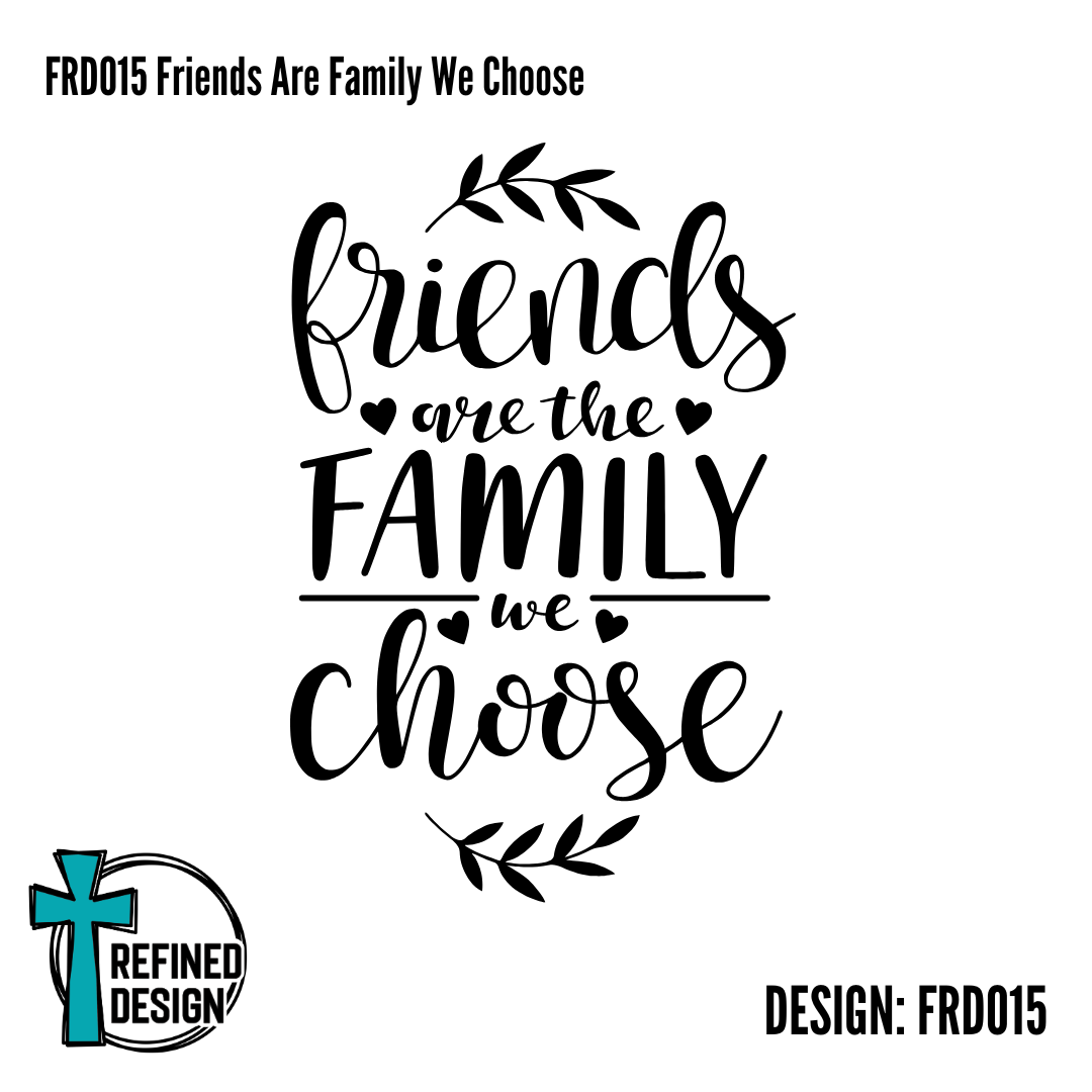 FRD015 Friends Are Family We Choose