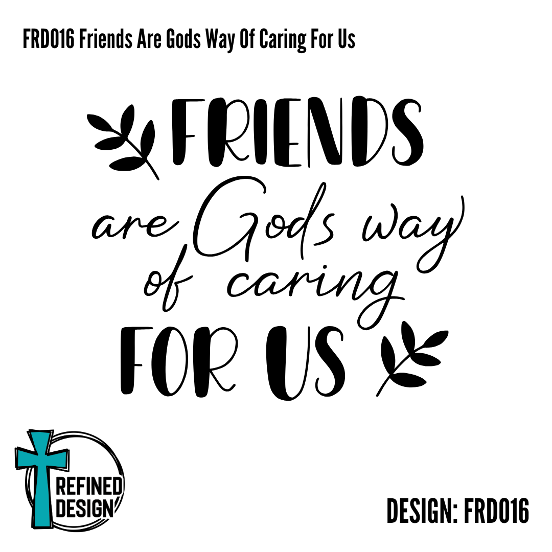 FRD016 Friends Are Gods Way Of Caring For Us