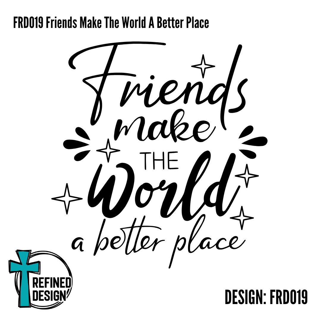 FRD019 Friends Make The World A Better Place