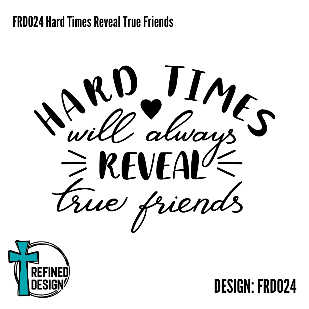 FRD024 Hard Times Reveal True Friends