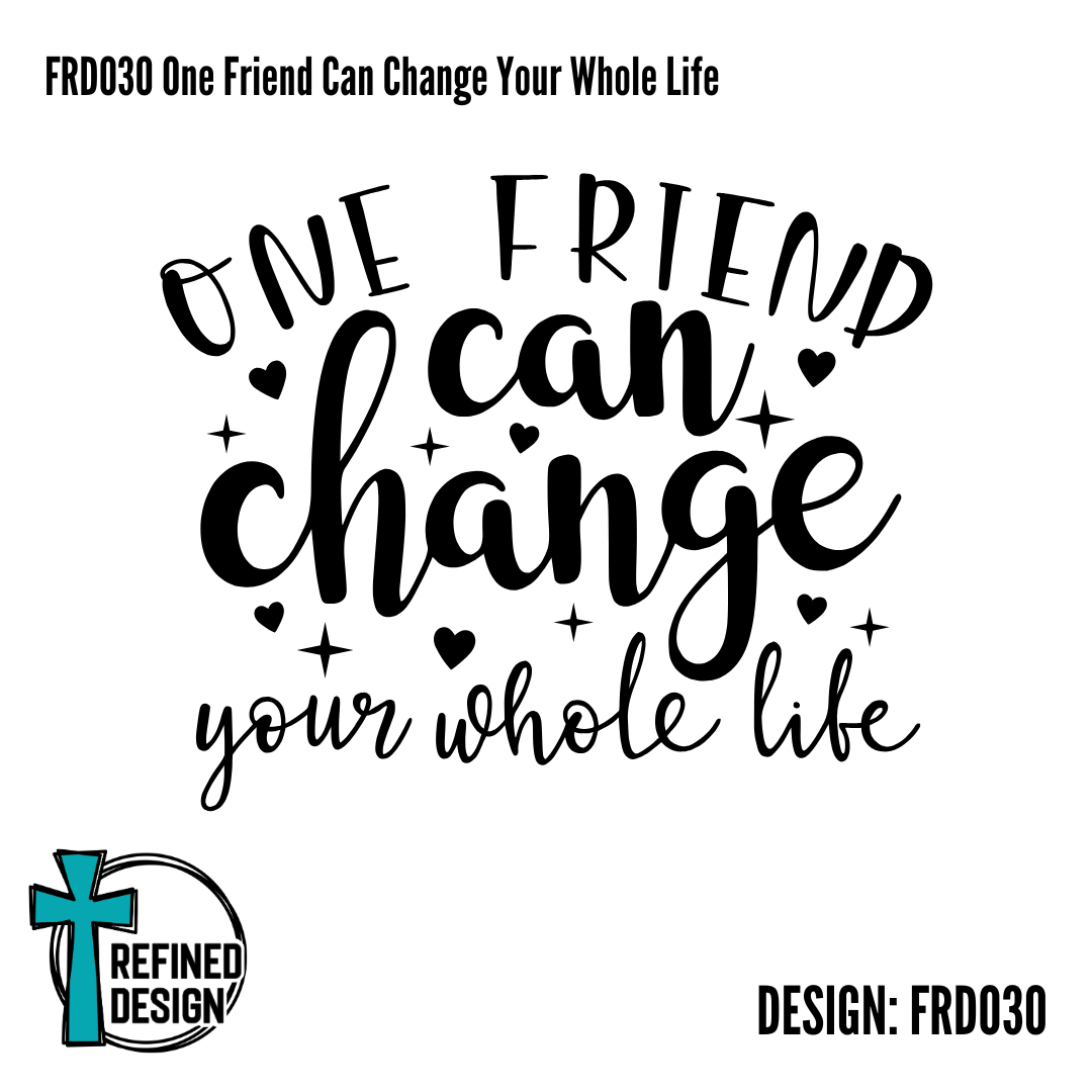 FRD030 One Friend Can Change Your Whole Life