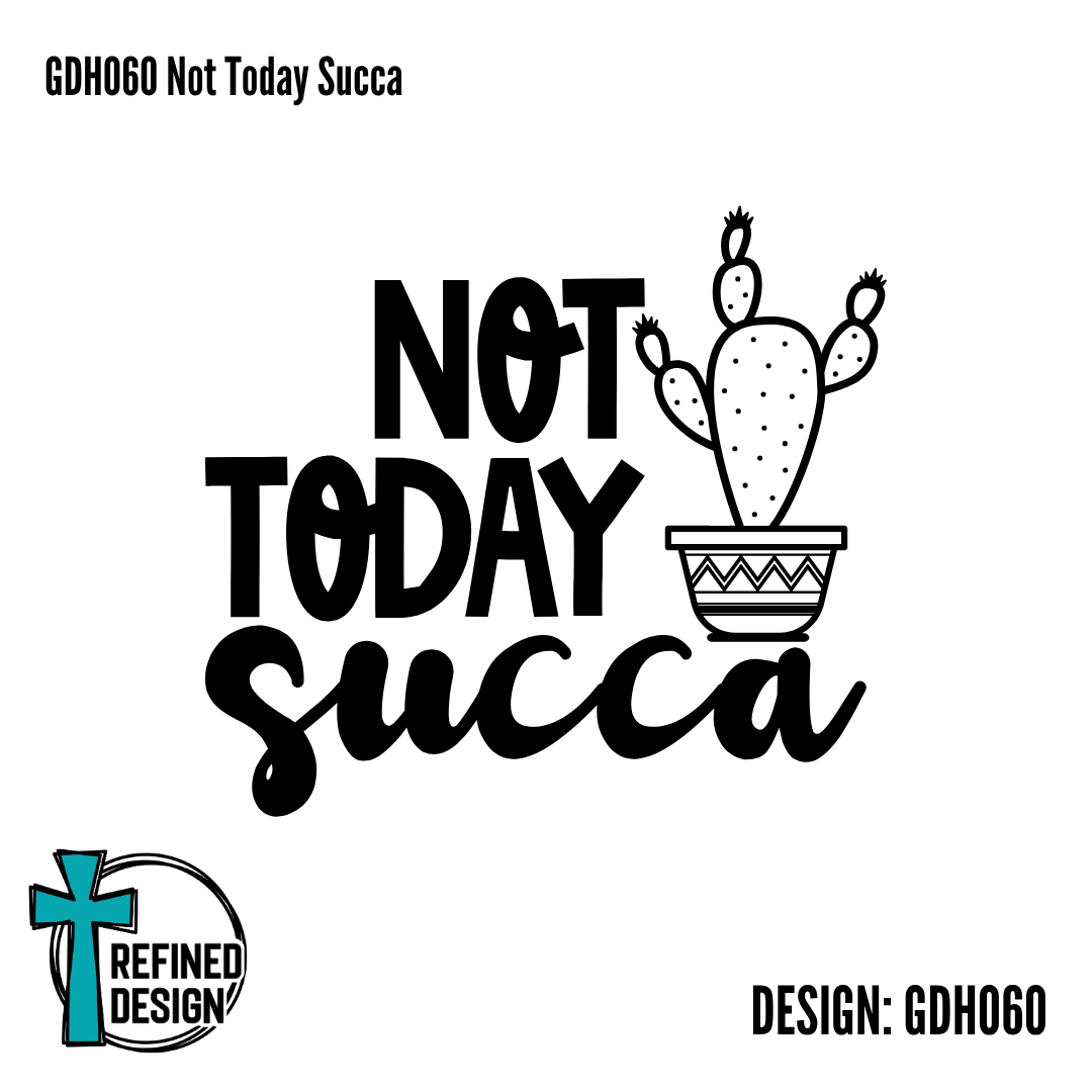 GDH060 Not Today Succa