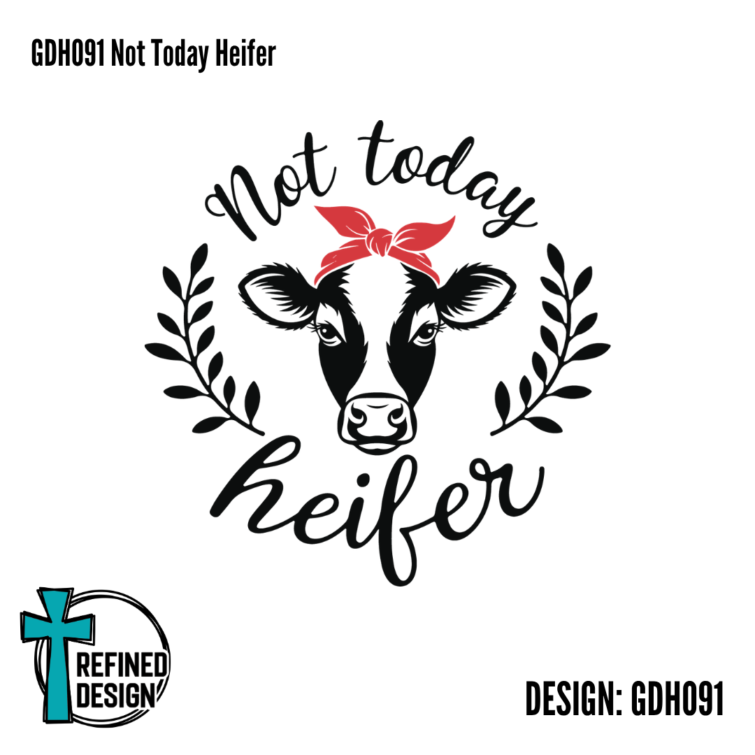 GDH091 Not Today Heifer
