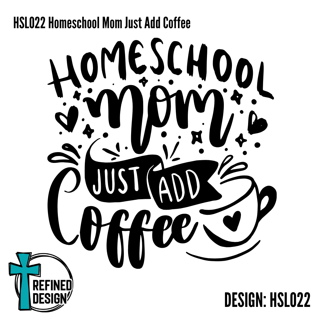 HSL022 Homeschool Mom Just Add Coffee