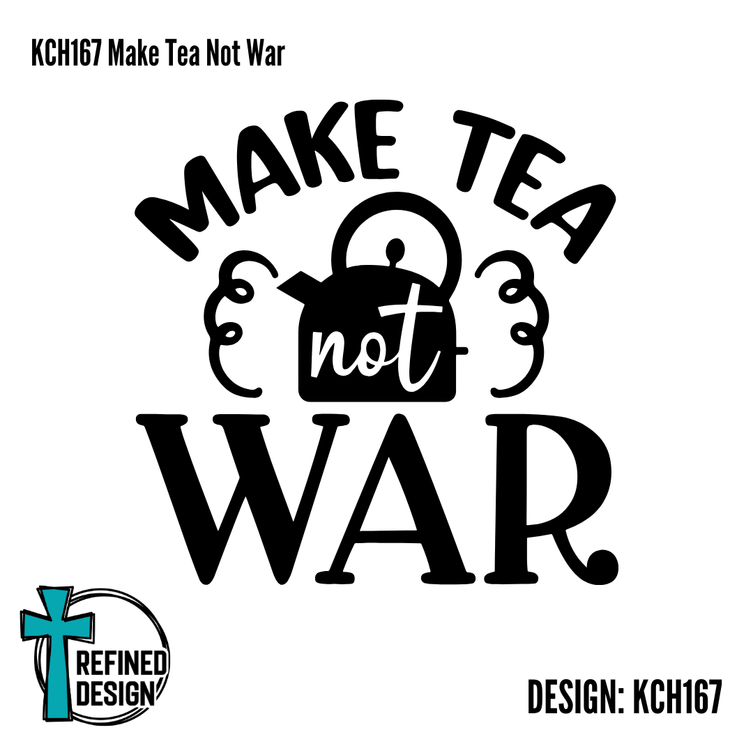 KCH167 Make Tea Not War
