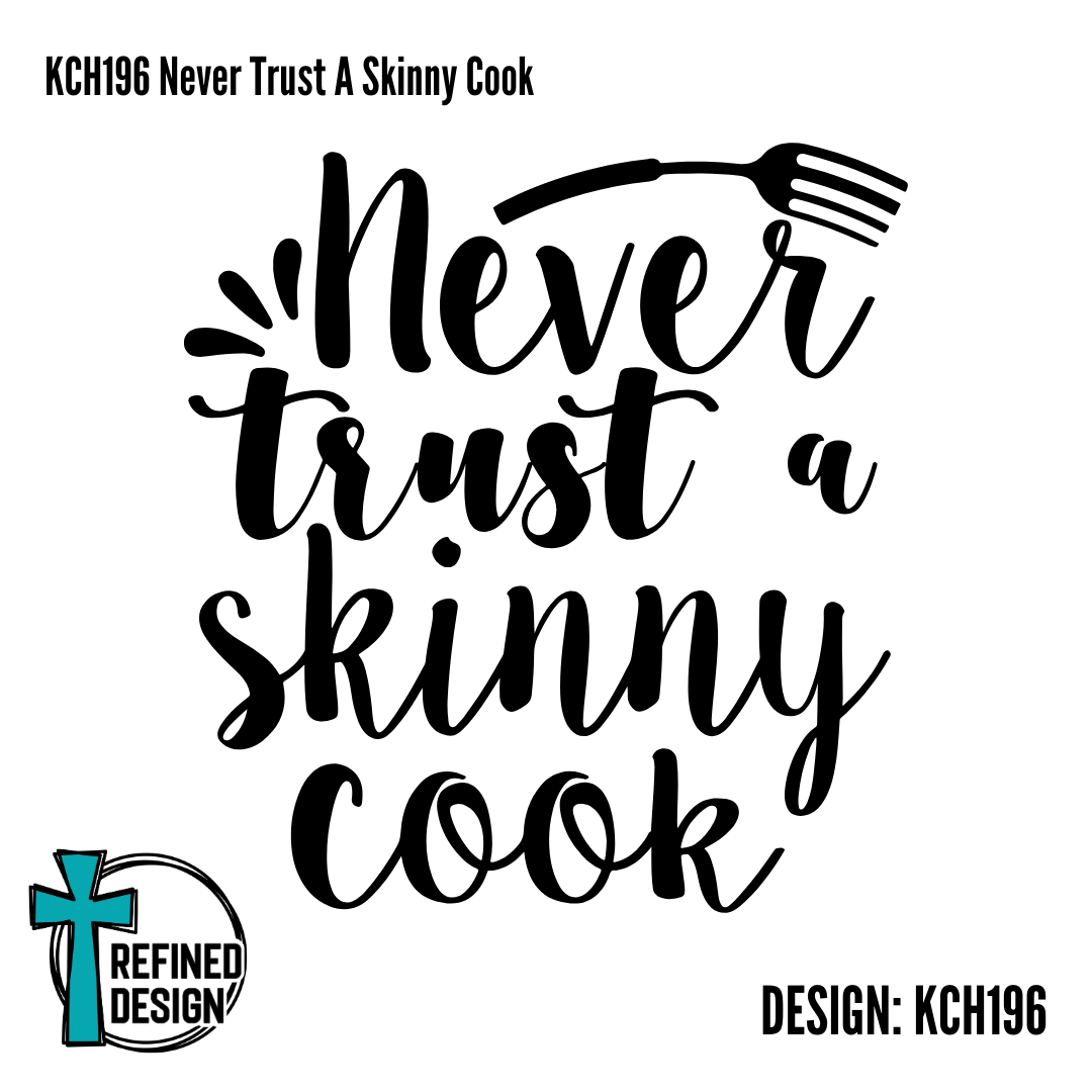 KCH196 Never Trust a Skinny Cook