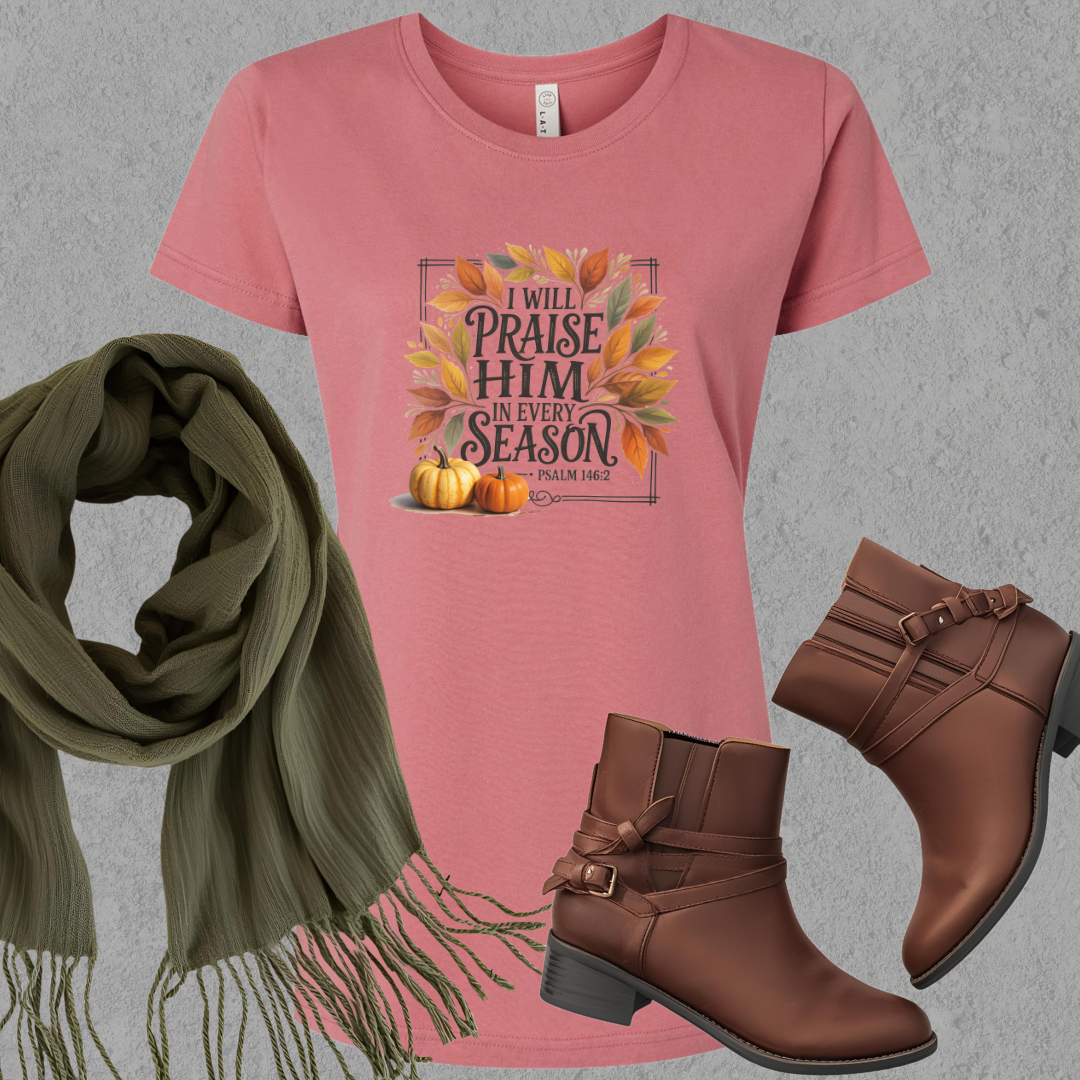 Praise Him in Every Season Ladies Tee
