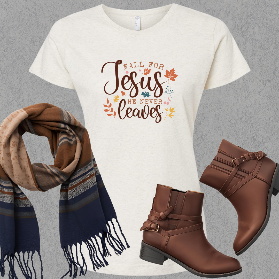 Fall For Jesus - He Never Leaves Ladies Tee