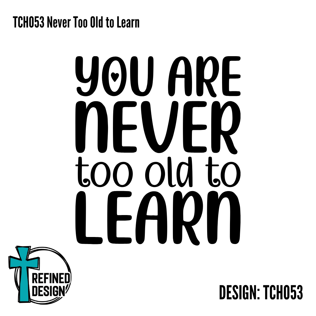 TCH053 Never Too Old to Learn