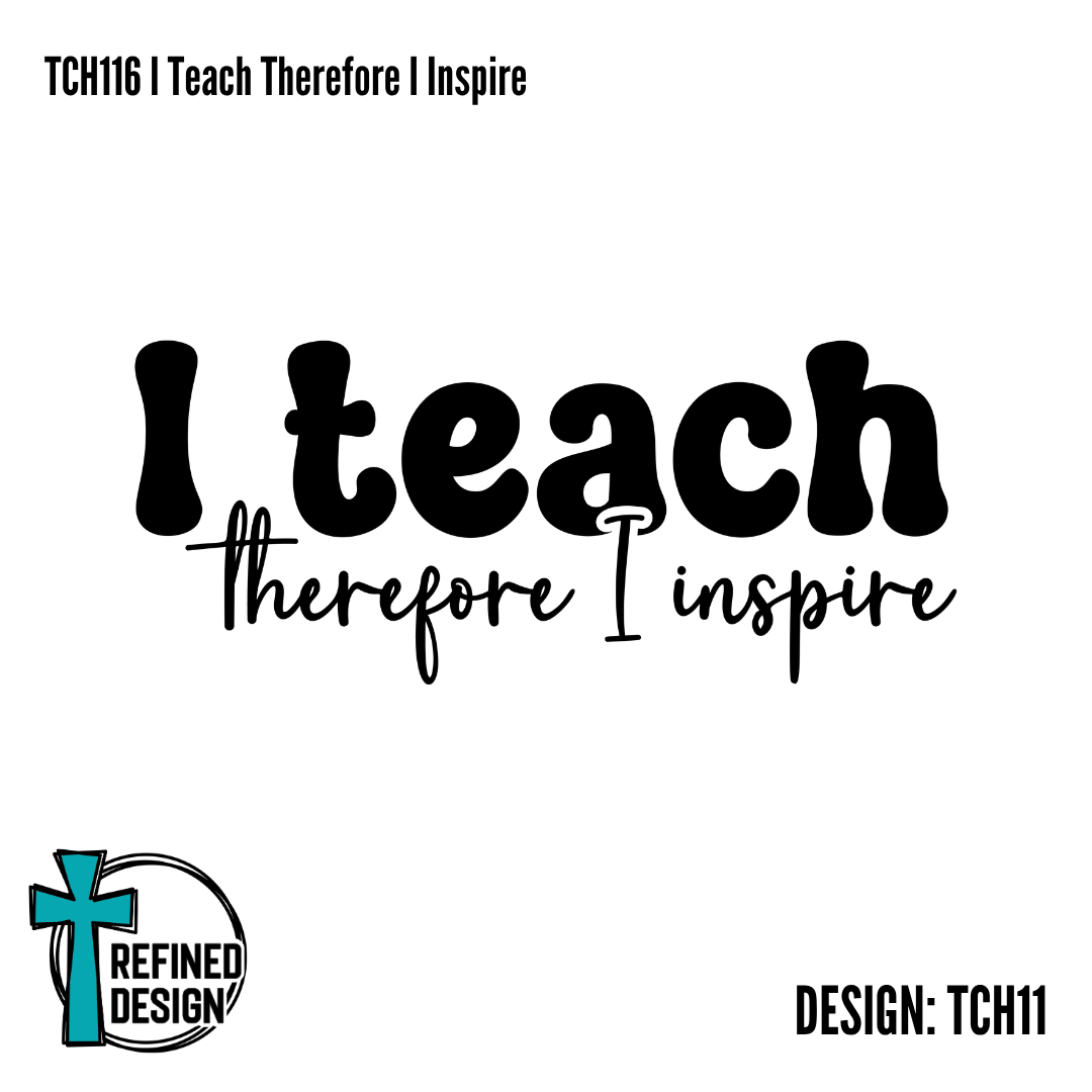 TCH116 I Teach Therefore I Inspire