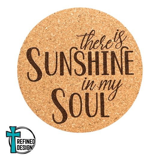 "Sunshine In My Soul" Cork Coaster