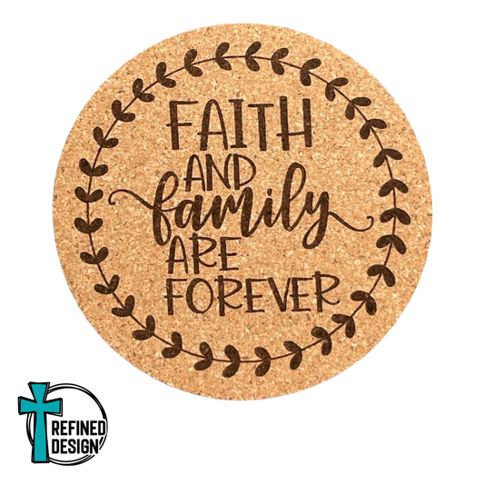 "Faith and Family Are Forever" Cork Coaster
