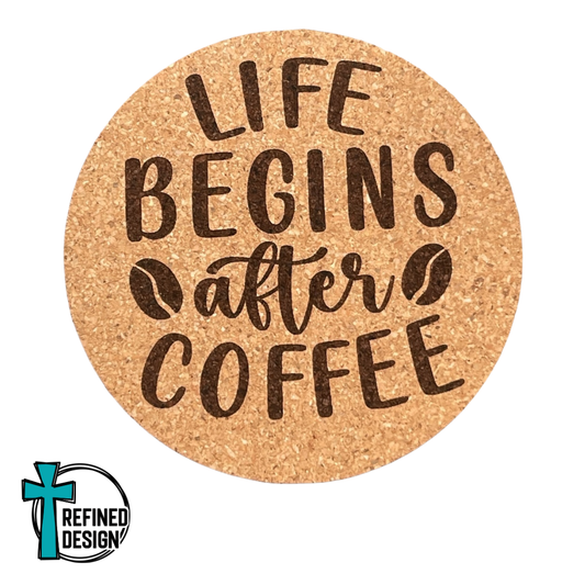 "Life Begins After Coffee" Cork Coaster