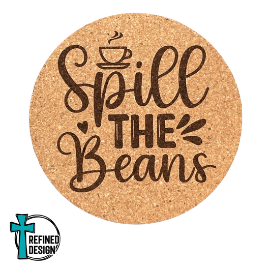"Spill The Beans" Cork Coaster