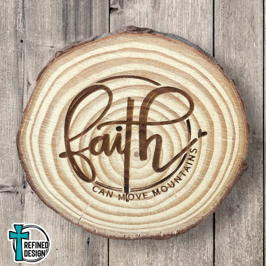 “Faith Can Move Mountains” Wooden Slice #2