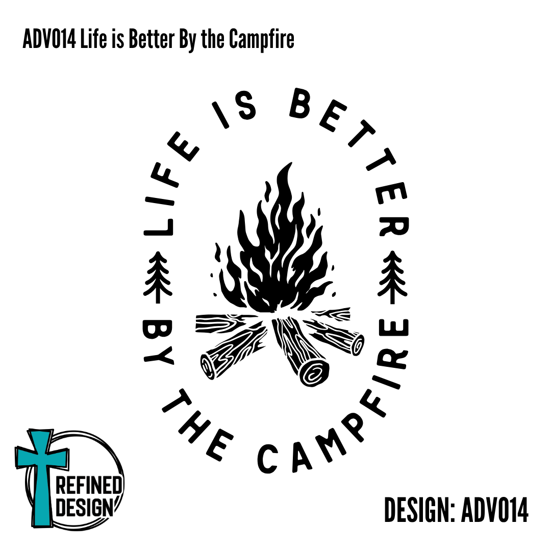 ADV014 Life is Better By the Campfire
