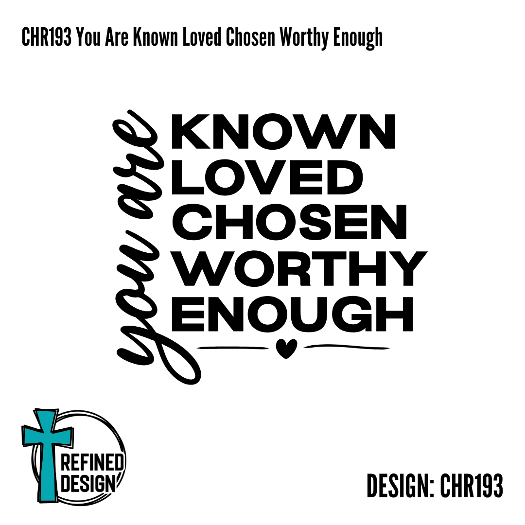 CHR193 You Are Known Loved Chosen Worthy Enough