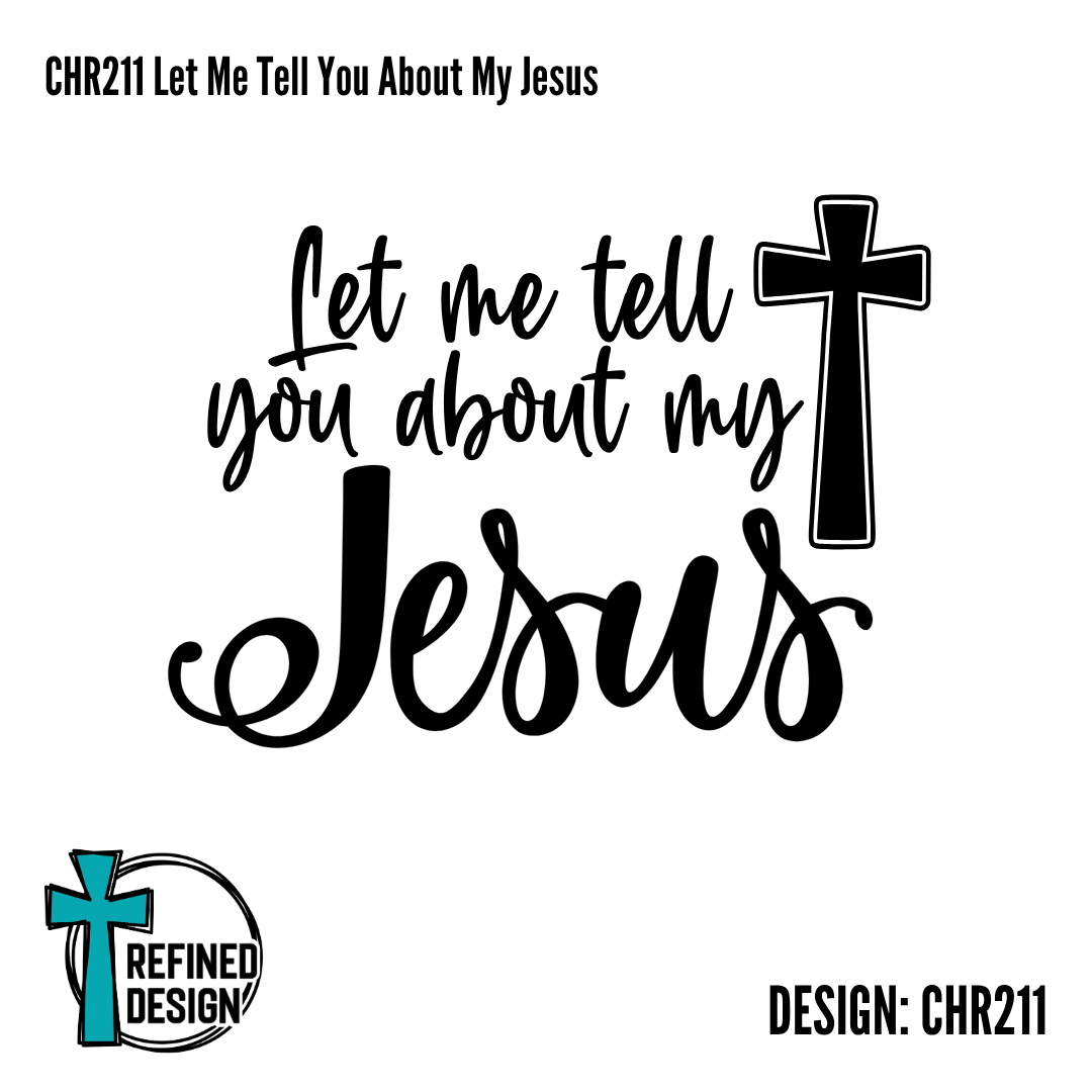 CHR211 Let Me Tell You About My Jesus