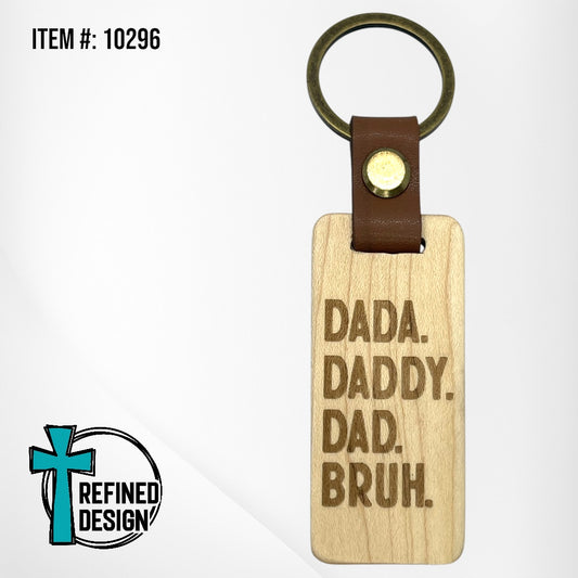 “Dada. Daddy. Dad. Bruh.” Wood and Leather Keychain