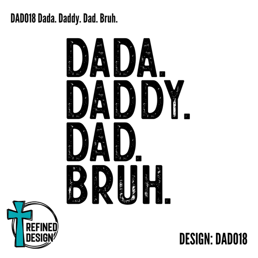 DAD018 Dada. Daddy. Dad. Bruh