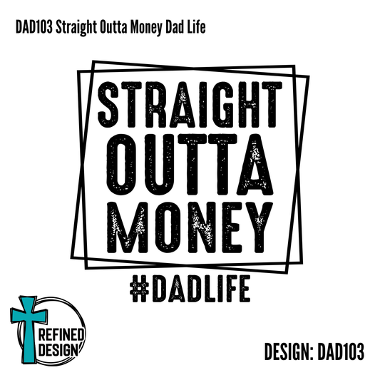 DAD103 Straight Outta Money Dad Life