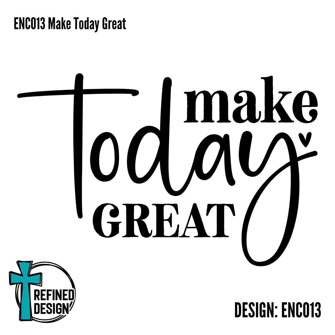 ENC013 Make Today Great
