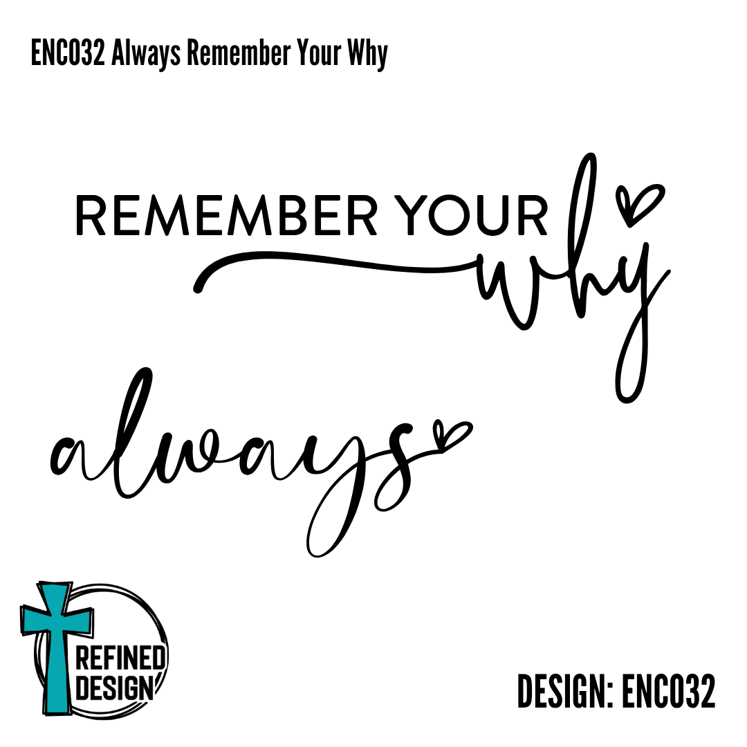ENC032 Always Remember Your Why