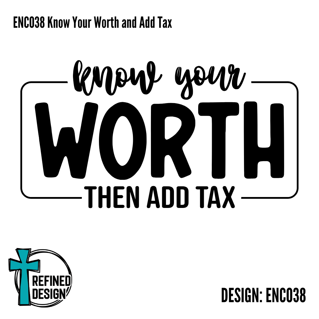 ENC038 Know Your Worth and Add Tax