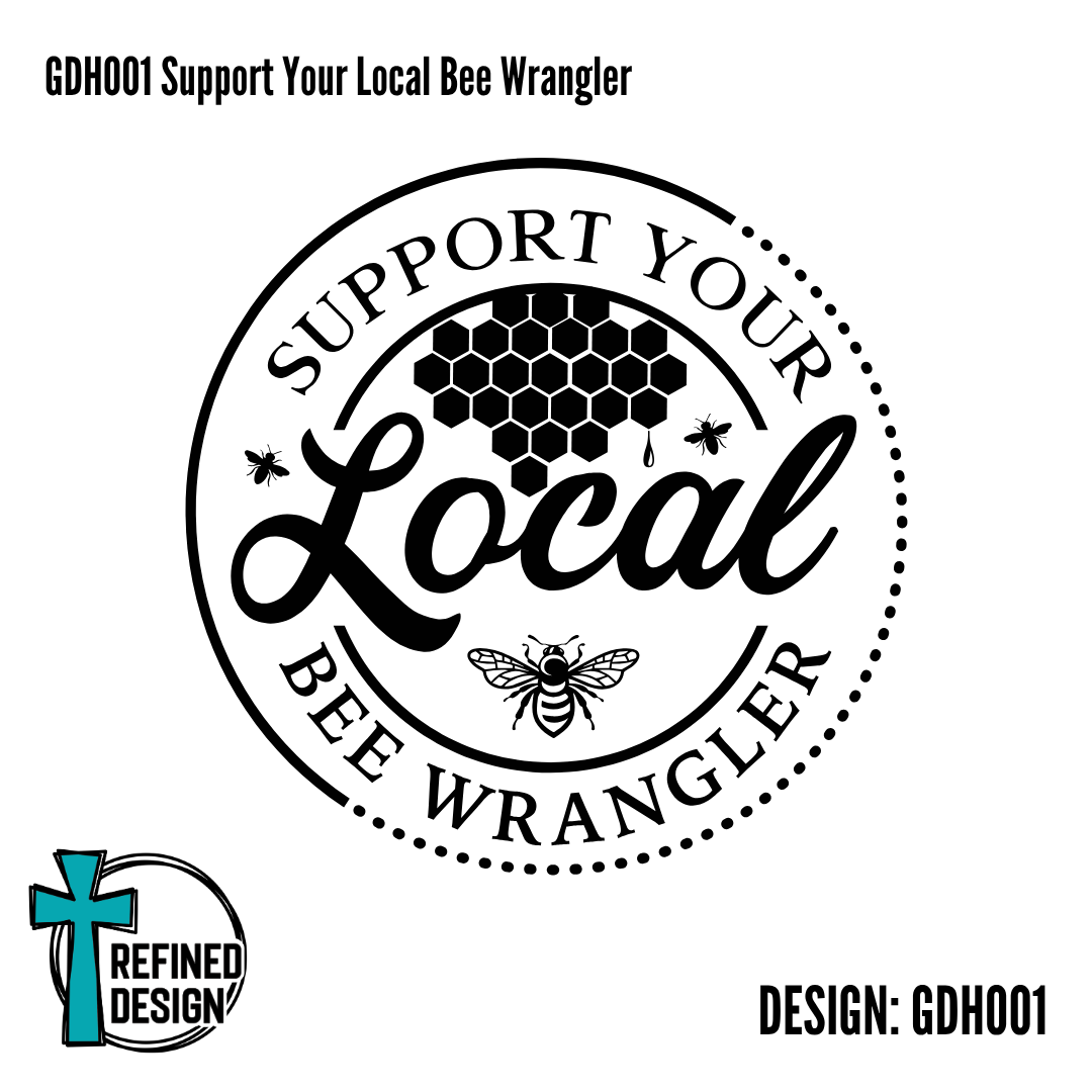 GDH001 Support Your Local Bee Wrangler Be Grateful