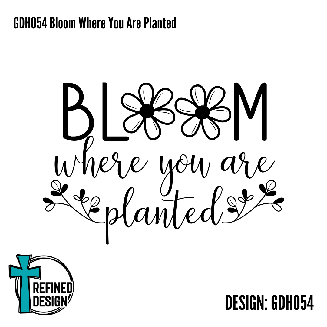 GDH054 Bloom Where You Are Planted