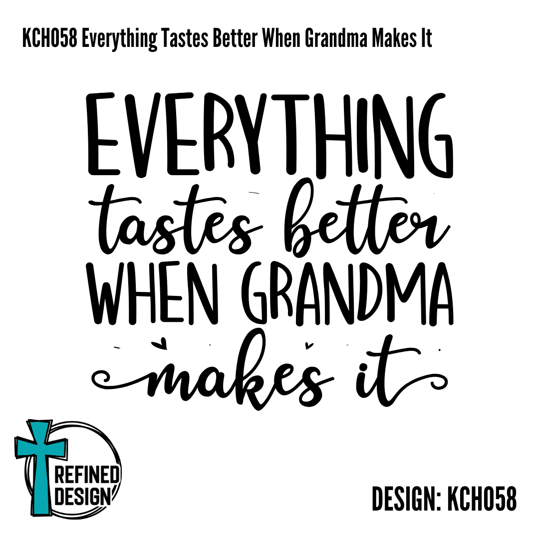 KCH058 Everything Tastes Better When Grandma Makes It