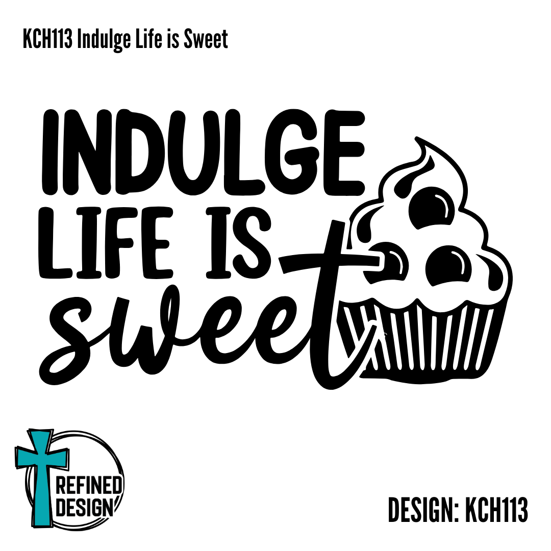 KCH113 Indulge Life is Sweet
