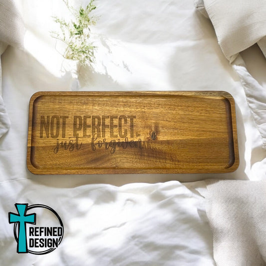 Not Perfect Just Forgiven Acacia Tray