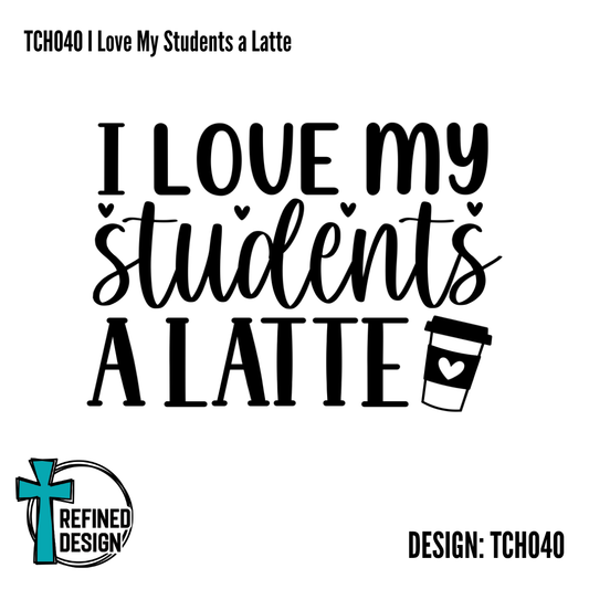 TCH040 I Love My Students a Latte